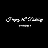 Happy 50th Birthday Guest Book: Happy 50 year old 50th Birthday Party Guest Book gifts accessories decor ideas supplies decorations for women men her ... decorations gifts ideas women men) by Gliviu Books