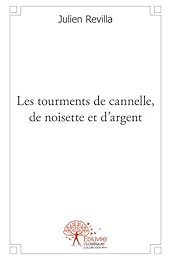 Les  tourments de cannelle, de noisette, et d'argent