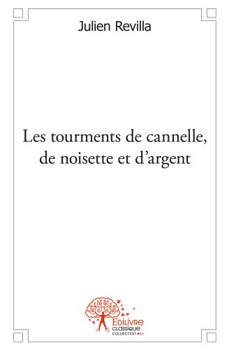 Les  tourments de cannelle, de noisette, et d'argent