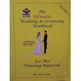 The Ultimate Wedding & Ceremony Workbook for the 'Planning-Impaired' by