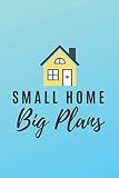 Small Home Big Plans: Blank Construction, Design and Planning Notebook/Journal by Tiny Foundations