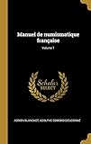 Manuel de Numismatique Française; Volume 1 (French Edition) by 