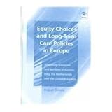 Equity Choices and Long-Term Care Policies in Europe : Allocating Resources and Burdens in Austria, Italy, the Netherlands and the United Kingdom, Sterle, August, 0754618412