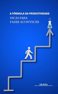 Livro A FÓRMULA DA PRODUTIVIDADE: DICAS PARA FAZER ACONTECER