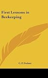 First Lessons in Beekeeping by Dadant, C. P. (2004) Hardcover by 