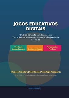 Livro JOGOS EDUCATIVOS DIGITAIS: Um Guia Completo para Educadores