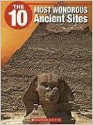 The 10 Most Wondrous Ancient Sites The 10 Most Wondrous Ancient Sites