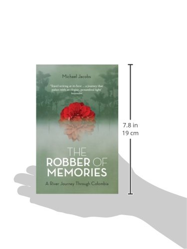 The robber of memories: a river journey through Colombia