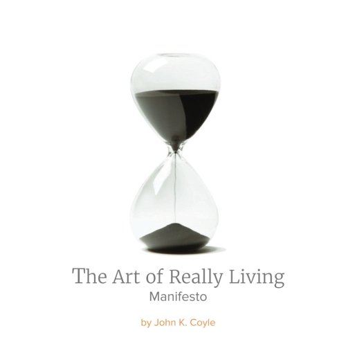 Download The Art of Really Living Manifesto: Reversing the Acceleration of Time Download The Art of Really Living Manifesto: Reversing the Acceleration of Time