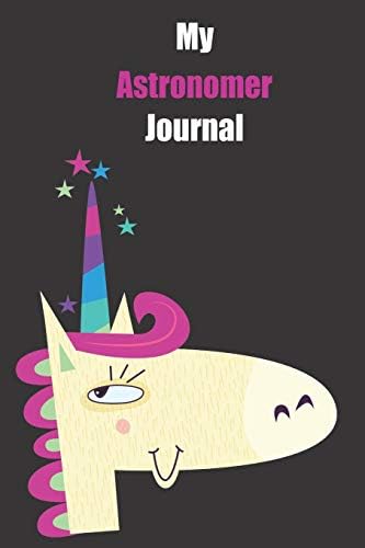 My Astronomer Journal: With A Cute Unicorn, Blank Lined Notebook Journal Gift Idea With Black Background Cover