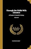 Through the Fields With Linnæus: A Chapter in Swedish History; Volume II by Florence Caddy
