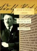 Hitler's Private Library: The Books That Shaped His Life by Timothy W. Ryback