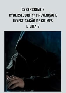 Livro CYBER CRIME E CYBERSECURITY: PREVENÇÃO E INVESTIGAÇÃO DE CRIMES DIGITAIS