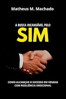 Livro A busca incansável pelo sim: Como alcançar o sucesso em vendas com resiliência emocional