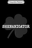 Composition Notebook: Funny Shenanigator Definition Irish St. Patrick.s Day Journal/Notebook Blank Lined Ruled 6x9 100 Pages