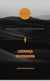 Livro Liderança Inspiradora : Aprendizados da Liderança de Moisés