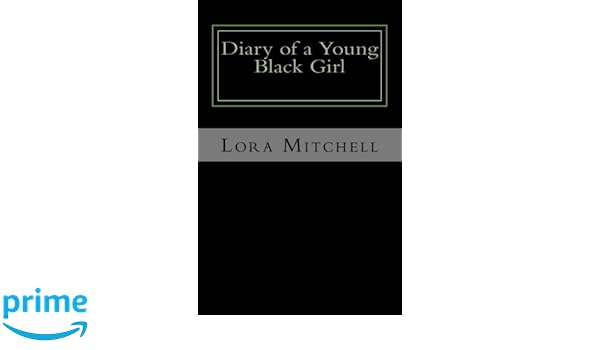 Image result for Diary of a Young Black Girl: Who Loves God and People Paperback â November 24, 2016 by Lora Mitchell (Author)