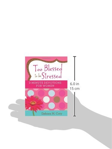 Too Blessed to be Stressed: 3-Minute Devotions for Women