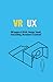 VR UX: Learn VR UX, Storytelling & Design by Casey Fictum