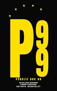 Livro Pênalti aos 99: Por que o futebol brasileiro desaprendeu a encarar — e como voltar