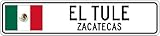 EL TULE, ZACATECAS - Mexico Flag Aluminum City Sign - 4 x 18 Inches