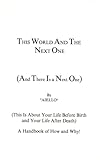 Image de This World and the Next One: A Handbook of How and Why! (AND THERE IS A NEXT ONE)