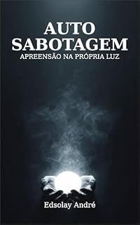 Livro AUTO SABOTAGEM : APREENSÃO NA PROPIA LUZ