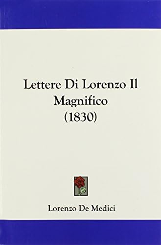 Lettere Di Lorenzo Il Magnifico (1830) (Italian Edition)