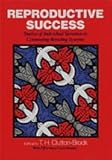 Reproductive Success : Studies of Individual Variation in Contrasting Breeding Systems, , 0226110583