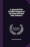 A Journal of the Swedish Embassy in the Years 1653 and 1654, Volume 2 by 