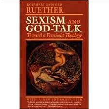 Sexism And God Talk Toward A Feminist Theology Rosemary R Ruether 8581000024262 Amazon Com Books