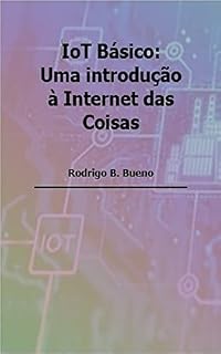 Livro IoT Básico: Uma introdução à Internet das Coisas