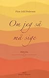 Om jeg så må sige: Historier: Barn i 50'erne - Ung i 60'erne (Danish Edition) by Finn Juhl Pedersen