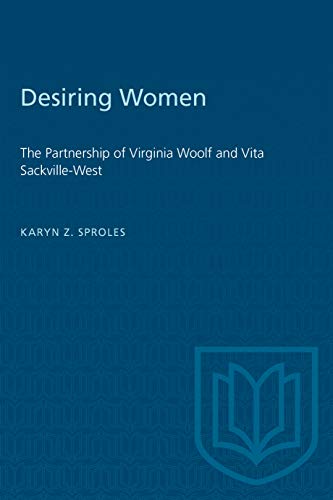Desiring Women: The Partnership of Virginia Woolf and Vita Sackville-West by Karyn Z. Sproles