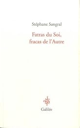 Fatras du soi, fracas de l'autre