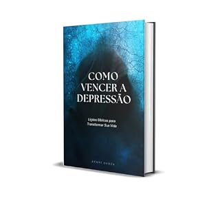 Livro COMO VENCER A DEPRESSÃO: LIÇÕES BIBLICAS PARA TRANSFORMAR SUA VIDA