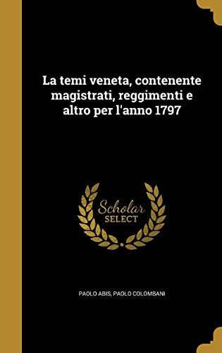 La Temi Veneta, Contenente Magistrati, Reggimenti E Altro Per L'Anno 1797