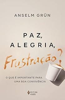 Livro Paz, alegria, frustação?: O que é importante para uma boa convivência