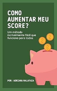 Livro COMO AUMENTAR MEU SCORE?: Um método incrivelmente fácil que funciona para todos.