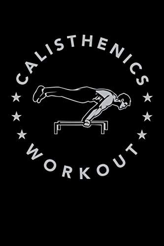 Calisthenics Workout: 6x9 120 pages quad ruled | Your personal fitness tracking journal Paperback – July 14, 2019