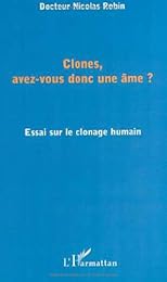 Clones, avez-vous donc une âme ?