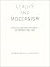 Luxury and Modernism: Architecture and the Object in Germany 1900-1933 by Robin Schuldenfrei