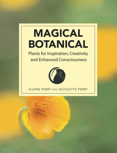 MAGICAL BOTANICAL: Plants for Inspiration, Creativity and Enhanced Consciousness at Amazon