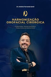 Livro HARMONIZAÇÃO OROFACIAL CIRÚRGICA: FUNDAMENTOS, TÉCNICAS AVANÇADAS E PRÁTICA CLÍNICA EM ESTÉTICA FACIAL