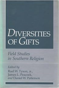 Diversities Of Gifts Field Studies In Southern Religion Folklore And Society Tyson Ruel W Peacock James L Patterson Daniel W 9780252015175 Amazon Com Books