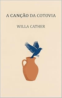 Livro A canção da cotovia (Edição em Português): The Song of the Lark (Trilogia das Grandes Planícies Livro 2)