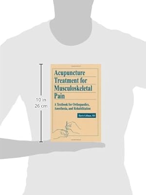 Acupuncture Treatment for Musculoskeletal Pain: A Textbook for Orthopaedics, Anesthesia, and Rehabilitation (War and International Politics in South Asia)
