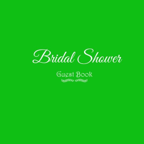 Bridal Shower Guest Book .....: with BONUS Gift Log Bridal Shower Guest Sign In Book With Lines For Guests Family and Friends To Write Names Addresses ... Accessories Memory Book Gifts Green Cover