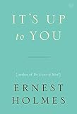 It's Up to You by Ernest Holmes