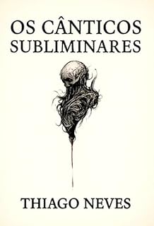 Livro Os Cânticos Subliminares - Versão do Autor: Edição Oficial Revisada 2025